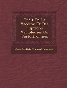 Trait de La Vaccine Et Des Ruptions Varioleuses Ou Varioliformes