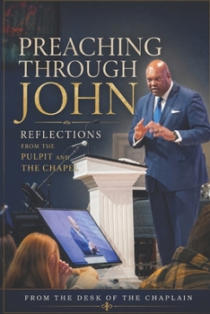 Paperback Preaching Through The Gospel of John: Reflections from the Pulpit and the Chapel Book