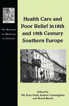 Hardcover Health Care and Poor Relief in 18th and 19th Century Southern Europe Book
