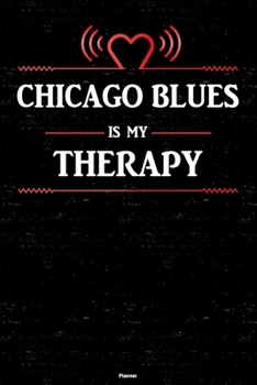 Chicago Blues is my Therapy Planner: Chicago Blues Heart Speaker Music Calendar 2020 - 6 x 9 inch 120 pages gift