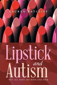 Paperback Lipstick and Autism: Not All Days Are Rosy And Pink Book
