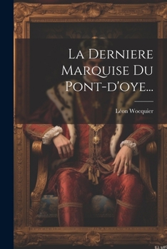 Paperback La Derniere Marquise Du Pont-d'oye... [French] Book