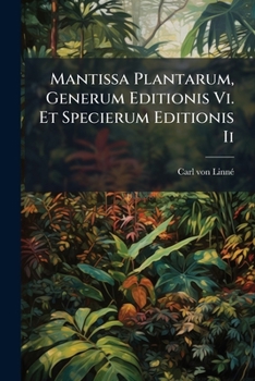 Paperback Mantissa Plantarum, Generum Editionis Vi. Et Specierum Editionis Ii Book