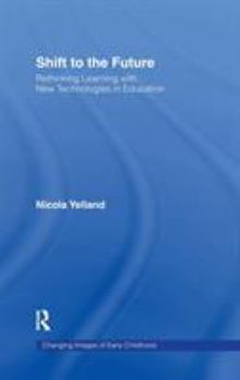 Hardcover Shift to the Future: Rethinking Learning with New Technologies in Education Book