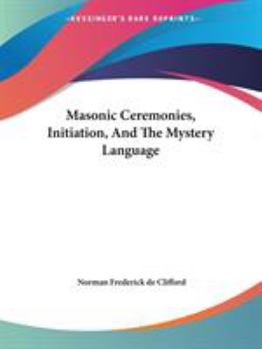 Paperback Masonic Ceremonies, Initiation, And The Mystery Language Book