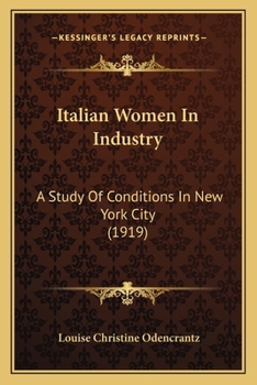 Paperback Italian Women In Industry: A Study Of Conditions In New York City (1919) Book