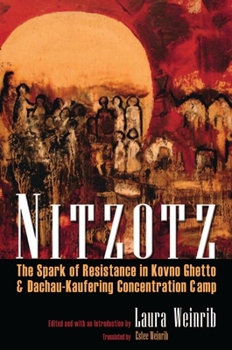 Hardcover Nitzotz: The Spark of Resistance in Kovno Ghetto & Dachau-Kaufering Concentration Camp Book