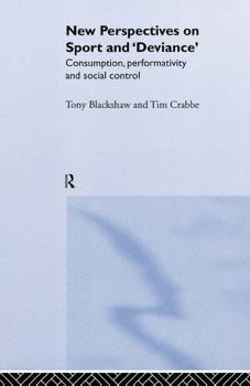Hardcover New Perspectives on Sport and 'Deviance': Consumption, Peformativity and Social Control Book