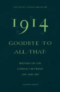 Paperback 1914 - Goodbye to All That: Writers on the Conflict Between Life and Art Book