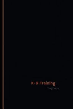 K-9 Training Log (Logbook, Journal - 120 pages, 6 x 9 inches): K-9 Training Logbook (Professional Cover, Medium)