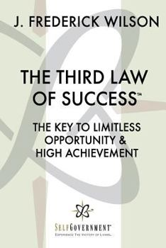The Third Law of Success: The Key to Limitless Opportunity & High Achievement