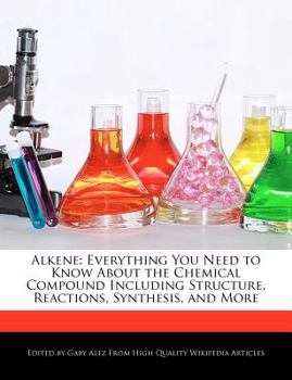Alkene : Everything You Need to Know about the Chemical Compound Including Structure, Reactions, Synthesis, and More