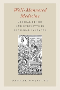 Paperback Well-Mannered Medicine: Medical Ethics and Etiquette in Classical Ayurveda Book