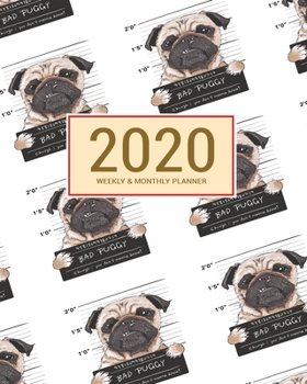 2020 Planner Weekly & Monthly 8x10 Inch: Dogs Bad Puggy One Year Weekly and Monthly Planner + Calendar Views