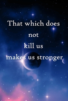 Paperback That which does not kill us makes us stronger: 100 Pages Lined Journal Inspirational Quot Journal, Notebook, Diary, Composition Book