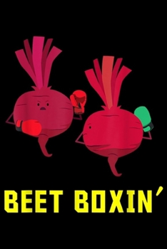 Beet Boxin': Beet Boxing Funny Boxer Vegetable Pun  Journal/Notebook Blank Lined Ruled 6x9 100 Pages