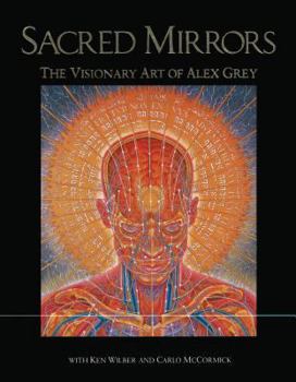 Hardcover Sacred Mirrors: The Visionary Art of Alex Grey Book