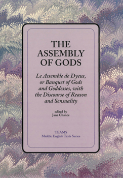 Assembly of Gods : Le Assemble De Dyeus, or Banquet of Gods and Goddesses (TEAMS Middle English Texts)