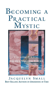 Paperback Becoming a Practical Mystic: Creating Purpose for Our Spiritual Future Book