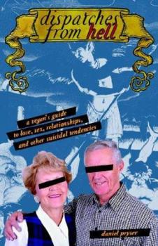 Paperback Dispatches From Hell: a vegan's guide to love, sex, relationships, and other suicidal tendencies Book