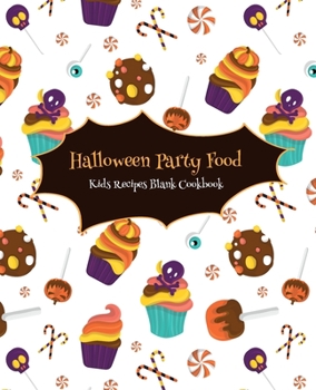 Paperback Halloween Party Food Kids Recipes Blank Cookbook: Cute Cookbook Templates for Girls Boys - Unique Gift Idea with Pretty Halloween Pattern Book