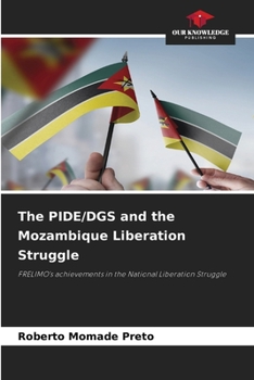 Paperback The PIDE/DGS and the Mozambique Liberation Struggle Book