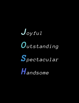 Josh : Inspiring Composition Notebook Gift for Boy, Son or Man Name Personalised Present Elegant Wide Ruled Paper Standard Size Perfect for School, College or University