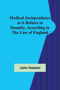Paperback Medical Jurisprudence as it Relates to Insanity, According to the Law of England Book