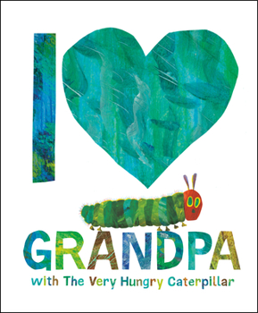 Hardcover I Love Grandpa with the Very Hungry Caterpillar Book