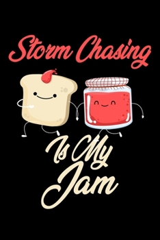 Paperback Storm Chasing is My Jam: Funny Storm Chasing Journal (Diary, Notebook) Christmas & Birthday Gift for Storm Chasing Enthusiasts Book