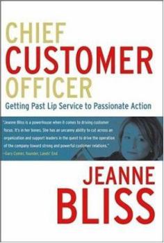 Hardcover Chief Customer Officer: Getting Past Lip Service to Passionate Action Book