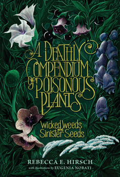 Library Binding A Deathly Compendium of Poisonous Plants: Wicked Weeds and Sinister Seeds Book