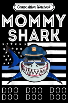 Composition Notebook: Police Mommy Shark Doo Doo Doo Blue Line  Journal/Notebook Blank Lined Ruled 6x9 100 Pages