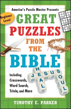 Great Puzzles from the Bible: Including Crosswords, Word Search, Trivia, and More, Beginner Level