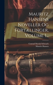 Hardcover Mauritz Hansens Noveller Og Fortællinger, Volume 1... [Danish] Book