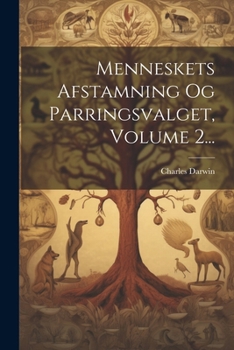 Paperback Menneskets Afstamning Og Parringsvalget, Volume 2... [Danish] Book