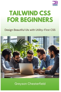 Tailwind CSS for Beginner: Design Beautiful UIs with Utility-First CSS