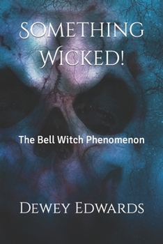 Paperback Something Wicked!: The Bell Witch Phenomenon Book
