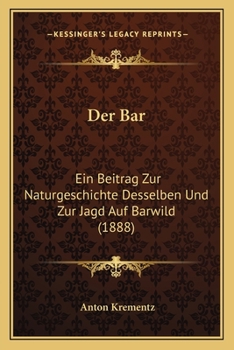 Paperback Der Bar: Ein Beitrag Zur Naturgeschichte Desselben Und Zur Jagd Auf Barwild (1888) [German] Book