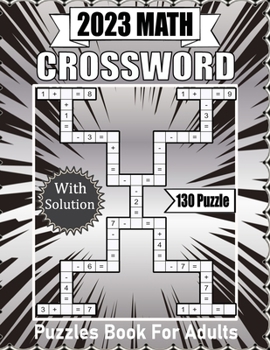 Paperback 2023 Math Crossword: Over 130 Arithmetic Crossword Puzzles Book For Adults And Math Solutions Book