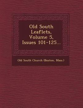 Paperback Old South Leaflets, Volume 5, Issues 101-125... Book