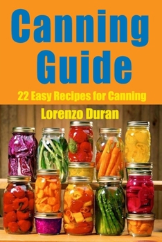 Paperback Canning Guide: 22 Easy Recipes for Canning Book