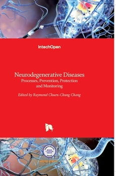 Hardcover Neurodegenerative Diseases: Processes, Prevention, Protection and Monitoring Book