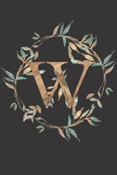 Paperback W: Monogrammed Journal For Women. Beautiful Leaf Design. Blank Lined Journal/Notebook.: Initial W. 6 x 9", 120 Pages. Book