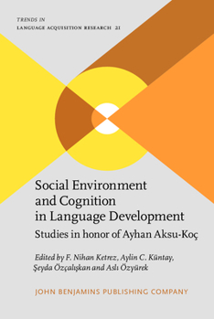 Social Environment and Cognition in Language Development (Trends in Language Acquisition Research) - Book #21 of the Trends in Language Acquisition Research