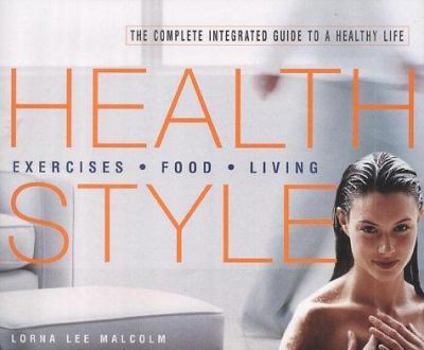 Hardcover Health Style: The Complete Integrated Guide to a Healthy Life Book