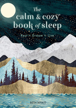 Hardcover The Calm and Cozy Book of Sleep: Rest + Dream + Live Book