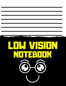 Low vision notebook: Low Vision Notebook: Dark Lined Paper for Vision Impairment, Softcover, Big Thick Lines, Large Pages, Easy To Write In, Perfect For School Or Work