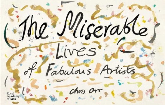 Hardcover Chris Orr: The Miserable Lives of Fabulous Artists Book