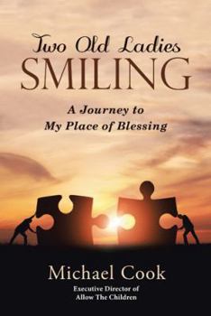 Paperback Two Old Ladies Smiling: A Journey to My Place of Blessing Book